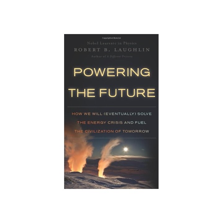 Powering the Future: How We Will (Eventually) Solve the Energy Crisis and Fuel the Civilization of Tomorrow